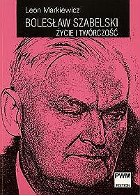 Bolesław Szabelski Życie i twórczość