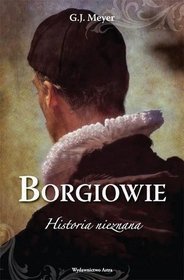 Borgiowie. Historia nieznana
