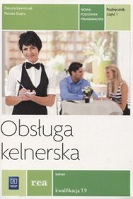 Branża gastronomia. Obsługa kelnerska. Kelner. Kwalifikacja T.9. Podręcznik. Nauczanie zawodowe. Część 1 - szkoła ponadgimnazjalna