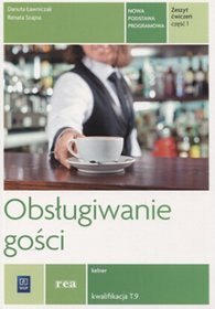 Branża gastronomia. Obsługiwanie gości. Kelner Kwalifikacja. T.9 Zeszyt ćwiczeń. Nauczanie zawodowe. Część 1 - szkoła ponadgimnazjalna