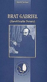 Brat Gabriel (Kamil hrabia Ferrary). Założyciel Szpitali-Konwentów Bonifratrów w Austrii, Polsce i Czechach