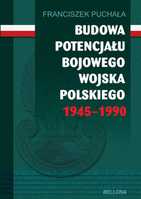 Budowa potencjału bojowego Wojska Polskiego 19450-1990
