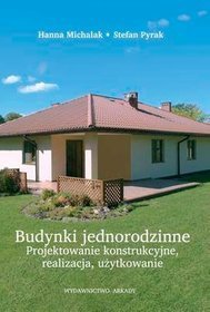 Budynki jednorodzinne. Projektowanie konstrukcyjne, realizacja, użytkowanie