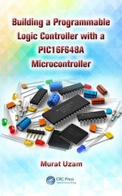 Building a Programmable Logic Controller with a PIC16F648A Microcontroller