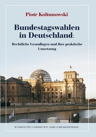 Bundestagswahlen in Deutschland: REchtliche Grundlagen und ihre praktische Umsetzung