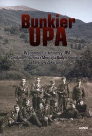 Bunkier UPA. Wspomnienia żołnierzy UPA