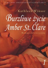 Burzliwe życie Amber St. Clare. Romans historyczny. Tom 1