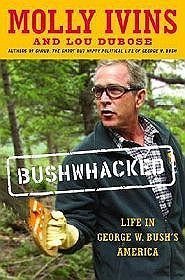 Bushwhacked Life in George W Bush's America