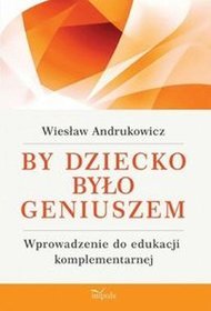 By dziecko było geniuszem