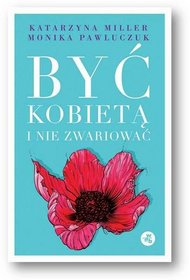 Być kobietą i nie zwariować. Opowieści psychoterapeutyczne