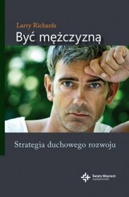 Być mężczyzną. Strategia duchowego rozwoju