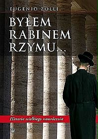 Byłem rabinem Rzymu. Historia wielkiego nawrócenia.