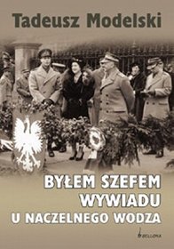 Byłem szefem wywiadu u naczelnego wodza