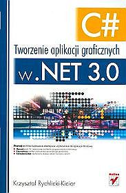 C#. Tworzenie aplikacji graficznych w .NET 3.0