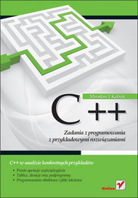 C++. Zadania z programowania z przykładowymi rozwiązaniami