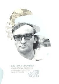 Cała jesteś w skowronkach i inne piosenki oraz pieśni z muzyką krakowskich kompozytorów