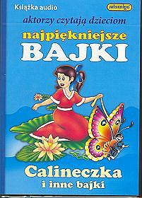Calineczka i inne bajki. Aktorzy czytają dzieciom najpiękniejsze bajki - książka audio na 1 CD