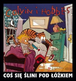 Calvin i Hobbes. Coś się ślini pod łóżkiem