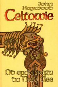 Celtowie. Od epoki brązu do new age
