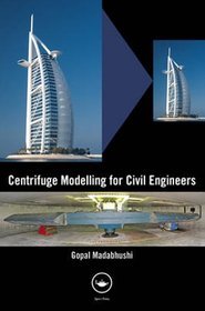 Centrifuge Modelling for Civil Engineers