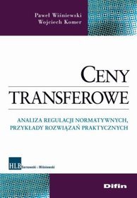 Ceny transferowe analiza regulacji normatywnych, przykłady rozwiązań praktycznych