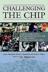 Challenging the Chip: Labor Rights and Environmental Justice in the Global Electronics Industry