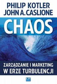 Chaos. Zarządzanie i marketing w erze turbulencji