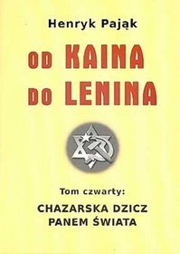 Chazarska dzicz panem świata. Tom 4. Od Kaina do Lenina