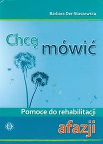 Chcę mówić Pomoce do rehabilitacji afazji