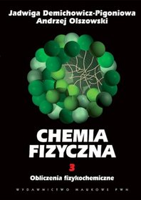 Chemia fizyczna, tom 3 Obliczenia fizykochemiczne