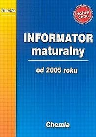 Chemia - Informator maturalny od 2005 roku, liceum i technikum (mały format)