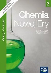 Chemia Nowej Ery - zeszyt ćwiczeń, klasa 3, gimnazjum