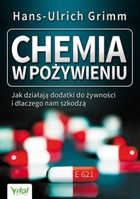 Chemia w pożywieniu. Jak działają dodatki do żywności i dlaczego nam szkodzą?