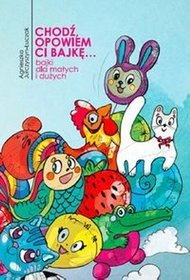 Chodź, opowiem ci bajkę...