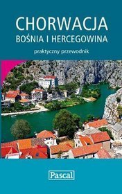 Chorwacja, Bośnia i Hercegowina przewodnik praktyczny