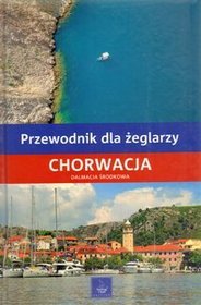 Chorwacja. Dalmacja środkowa. Przewodnik dla żeglarzy