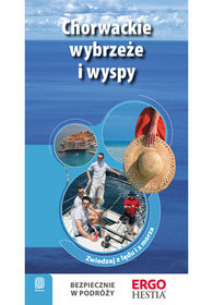 Chorwackie wybrzeże i wyspy. Zwiedzaj z lądu i z morza. Przewodnik rekreacyjny. Wydanie 2