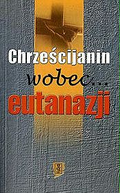 Chrześcijanin wobec... eutanazji