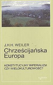 Chrześcijańska Europa. Konstytucyjny imperializm czy wielokulturowość ?