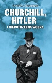 Churchill, Hitler i niepotrzebna wojna