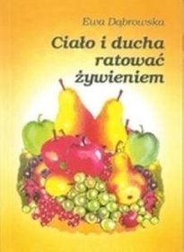 Ciało i ducha ratować żywieniem
