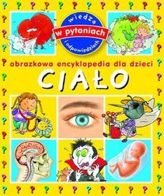 Ciało. Obrazkowa encyklopedia dla dzieci