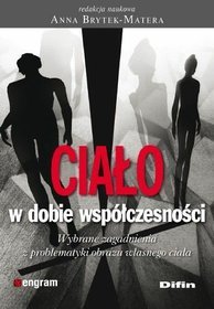 Ciało w dobie współczesności. Wybrane zagadnienia z problematyki obrazu własnego ciała