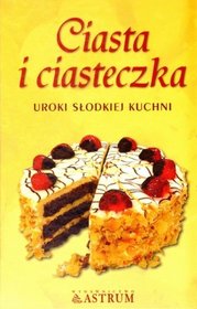 Ciasta i ciasteczka Uroki słodkiej kuchni