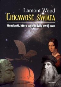 Ciekawość świata. Wynalazki, które wyprzedziły swój czas