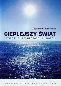 Cieplejszy świat. Rzecz o zmianach klimatu