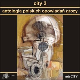 City 2. Antologia polskich opowiadań grozy