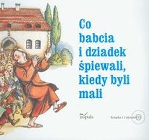 Co babcia i dziadek śpiewali kiedy byli mali + 2 CD