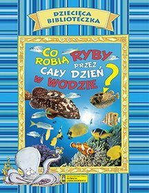 Co robią ryby przez cały dzień w wodzie?