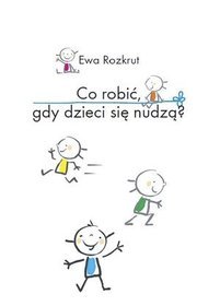 Co robić, gdy dzieci się nudzą?